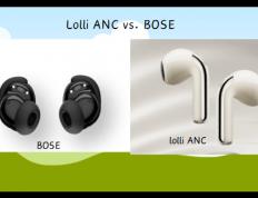 无线耳机选择哪个品牌好？Lolli ANC vs. BOSE：哪款更值得购买？